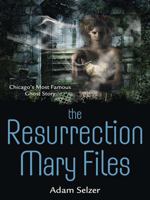 Title details for The Resurrection Mary Files by Adam Selzer - Available